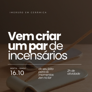 CRIE SEUS INCENSÁRIOS 📅 16/10 - sexta ⏰ 19:30 às 21:30